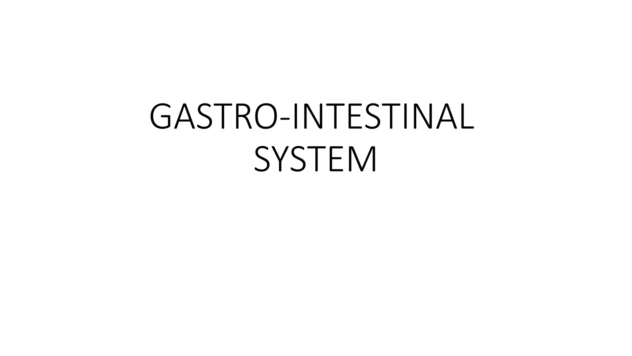 GASTRO-INTESTINAL
SYSTEM