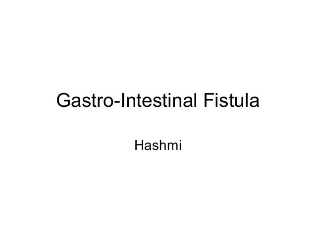 Gastro intestinal fistula