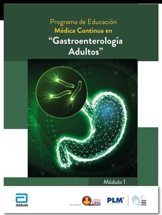 Programa de Educación
Médica Continua en
“Gastroenterología
Adultos”
Con el aval de:
Módulo 1
 