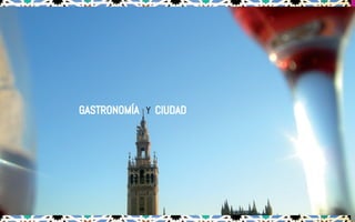 GASTRONOMÍA Y CIUDAD
 