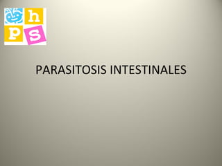 PARASITOSIS INTESTINALES 