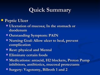 Quick Summary <ul><li>Peptic Ulcer </li></ul><ul><ul><li>Ulceration of mucosa; In the stomach or duodenum </li></ul></ul><...