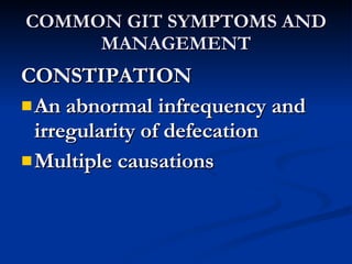 <ul><li>CONSTIPATION </li></ul><ul><li>An abnormal infrequency and irregularity of defecation </li></ul><ul><li>Multiple c...