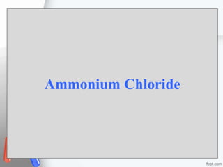 Ammonium Chloride
 