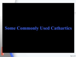 Some Commonly Used Cathartics
 