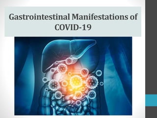 Gastrointestinal Manifestations of
COVID-19
 