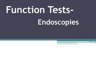 Function TestsEndoscopies

 