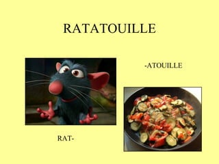 RATATOUILLE RAT- -ATOUILLE 