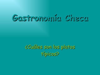 Gastronomía Checa ¿Cuáles son los platos típicos? 