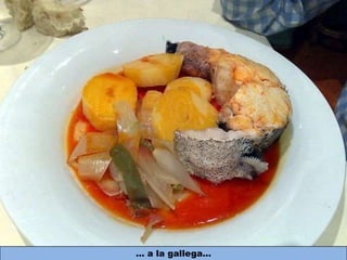 … a la gallega…
 