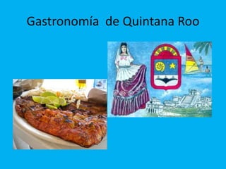 Gastronomía de Quintana Roo 
 