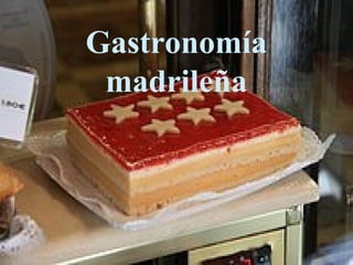 Gastronomía
madrileña
 