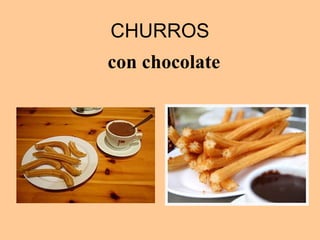 CHURROS
con chocolate
 