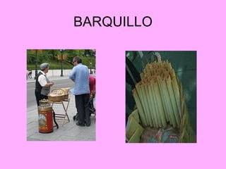 BARQUILLO
 