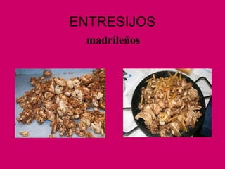 ENTRESIJOS
madrileños
 