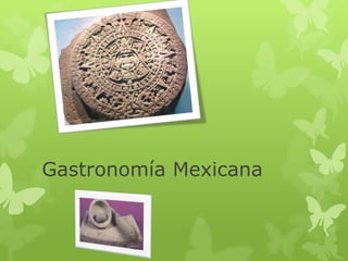 Gastronomía Mexicana
 