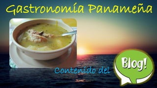 Gastronomía Panameña
Contenido del
 