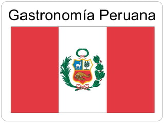 Gastronomía Peruana
 