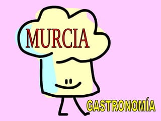 MURCIA GASTRONOMÍA 