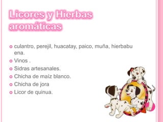 Postres y PanesChapana (dulce de harina de yuca).Quesillo con miel (queso cuajado y miel de chancaca).Cocadas (dulce de coco y chancaca).Tojosh api (mazamorra de maíz fermentado).Manjar blanco (dulce de leche).Jaleas (de moras y sauco). variedades de panes (tanta wawas, santiagos, bollos, de agua, de tres puntas, semitas; hechos de trigo, cebada, maíz, oca, anís, papa, cebada y camote).Panecillos (de maíz y quinua).Galletas, roscas y bizcochos (dulces). 