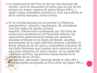 IntroducciónEn la presente nuestro grupo les quiere proporcionar un poco de historia, tradiciones y costumbres de nuestra sierra peruana basándonos en la gastronomía, muy rica en ingredientes con significados muy valiosos para cada uno de los peruanos, representativa en el mundo entero, admirada por unos y respetadas por otros.Este documento pretende mostrar esta maravilla a cada uno de los visitantes de nuestro blog. Agradeceremos su visita, comentarios y aportes.Atentamente: administración del blog.