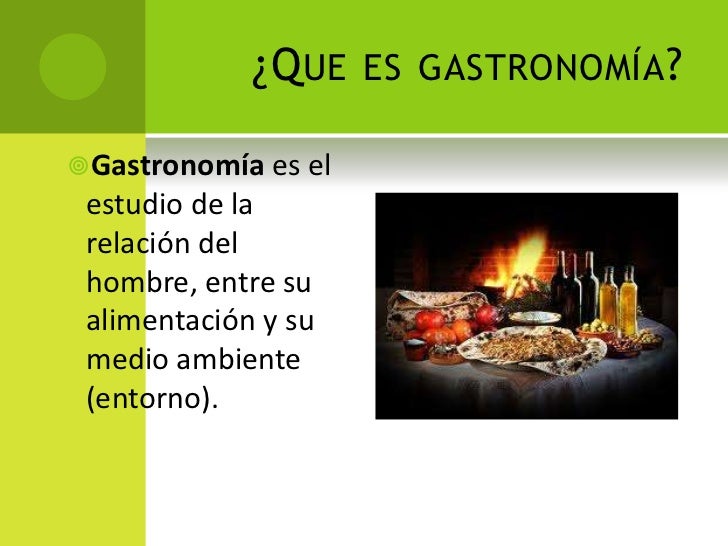 Resultado de imagen para que es gastronomÃ­a