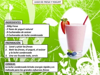 JUGO DE FRESA Y YOGURT




INGREDIENTES:
- 200g Fresa
- 2 Tazas de yogurt natural
- 8 Cucharadas de azúcar
- 2 Cucharadas de leche condensada


PREPARACIÓN:
1. Lavar y picar las fresas
2. Batir las fresas, el yogurt, el azúcar
   y la leche condensada
3. Una vez licuado todo, servir.


CONSEJO:
La leche condensada brinda energía rápida y es
indicada para los grandes esfuerzos físicos
 