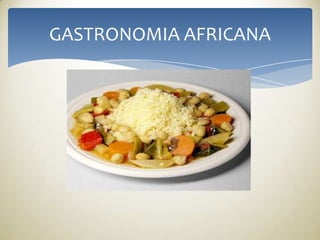 GASTRONOMIA AFRICANA