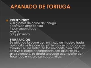 APANADO DE TORTUGA<br />INGREDIENTES400 gramos de carne de tortuga4 tazas de arroz cocido1 pan seco ralladoAceiteSal y pim...