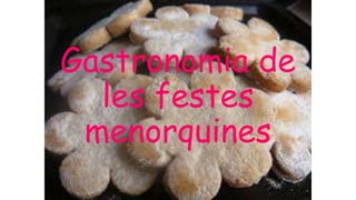 Gastronomia de
les festes
menorquines
 