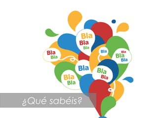 ¿Qué sabéis?