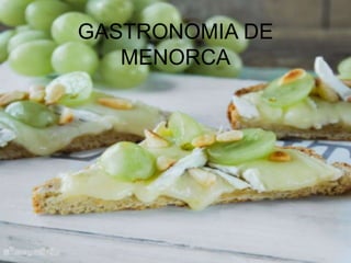 GASTRONOMIA DE
MENORCA
 