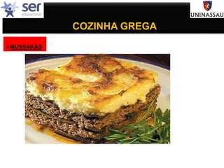 COZINHA GREGA
MUSSAKÁS
 