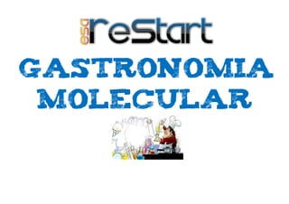 Gastronomia
 Molecular
 