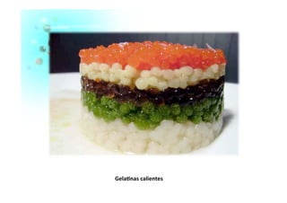 Gela�nas	
  calientes	
  
 