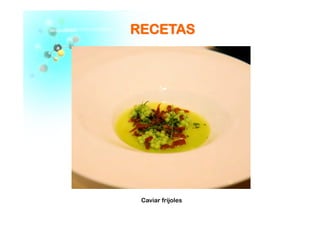 RREECCEETTAASS
Caviar frijoles
 
