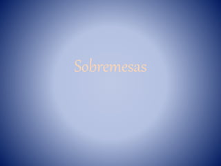 Sobremesas
 