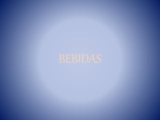 BEBIDAS
 