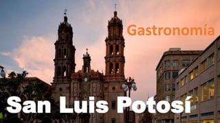 San Luis Potosí
Gastronomía
 