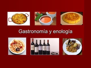 Gastronomía y enologíaGastronomía y enología
 