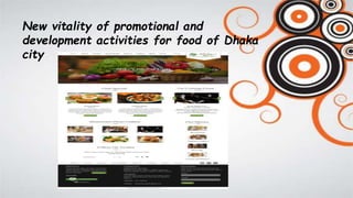 New vitality of promotional and
development activities for food of Dhaka
city
 