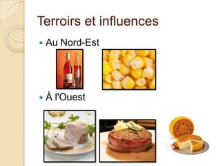Terroirs et influences
 Au Nord-Est
 À l'Ouest
 