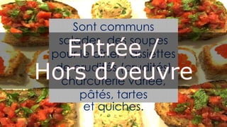 Sont communs
salades, des soupes
pour le dîner , assiettes
de crudités (crudités)
charcuterie variée,
pâtés, tartes
et quiches.
 