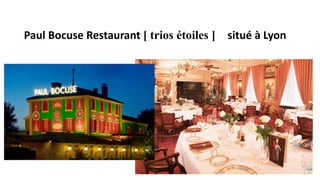 Paul Bocuse Restaurant [ trios étoiles ] situé à Lyon
 