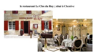 le restaurant Le Clos du Roy ; situé à Chenôve
 