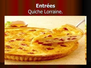 Entrées Quiche Lorraine. 