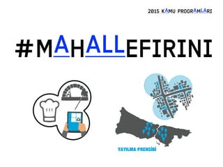 #MAHALLEFIRINI
2015 KAMU PROGRAMLARI
 