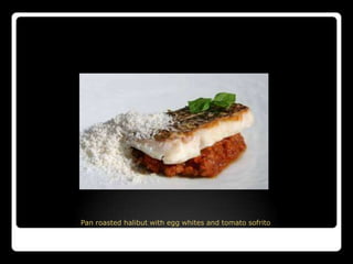Pan roasted halibut with egg whites and tomato sofrito
 