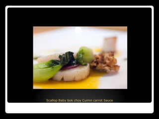 Scallop Baby bok choy Cumin carrot Sauce
 