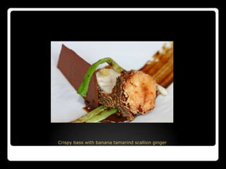 Crispy bass with banana tamarind scallion ginger
 